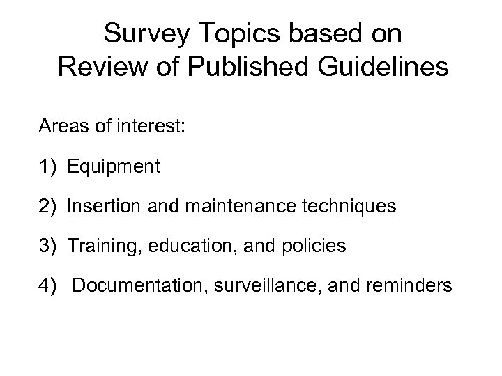 Survey Topics based on Review of Published Guidelines Areas of interest: 1) Equipment 2)