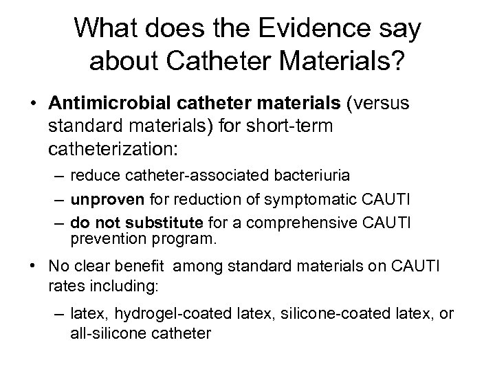 What does the Evidence say about Catheter Materials? • Antimicrobial catheter materials (versus standard
