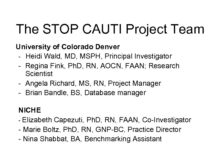 The STOP CAUTI Project Team University of Colorado Denver - Heidi Wald, MD, MSPH,