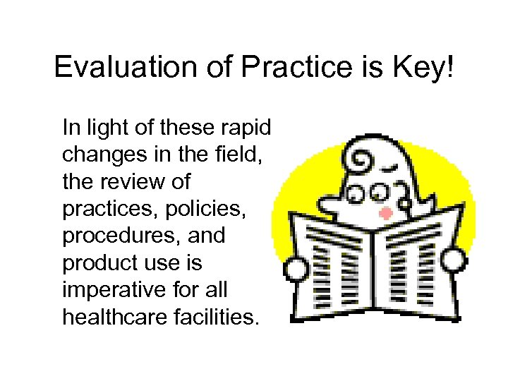 Evaluation of Practice is Key! In light of these rapid changes in the field,