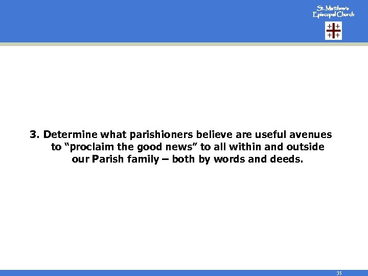 St. Matthew’s Episcopal Church 3. Determine what parishioners believe are useful avenues to “proclaim