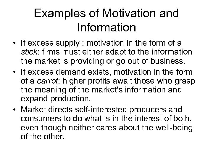 Examples of Motivation and Information • If excess supply : motivation in the form