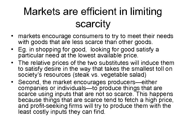 Markets are efficient in limiting scarcity • markets encourage consumers to try to meet