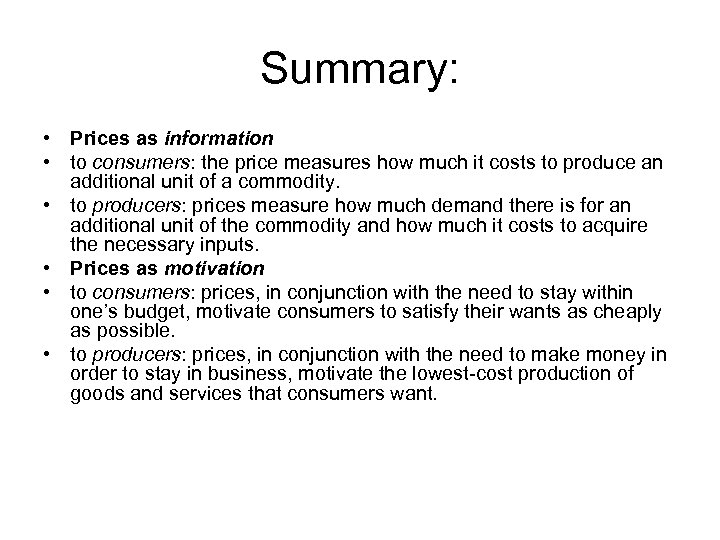 Summary: • Prices as information • to consumers: the price measures how much it