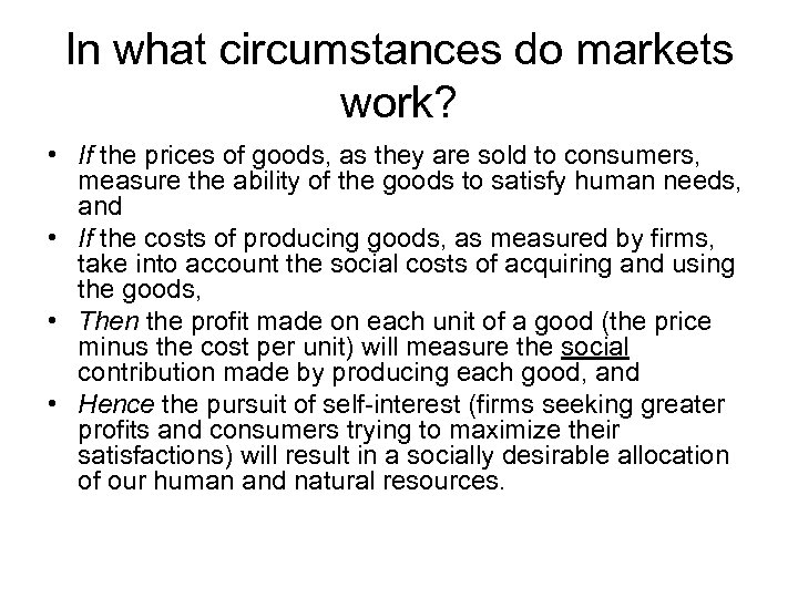 In what circumstances do markets work? • If the prices of goods, as they