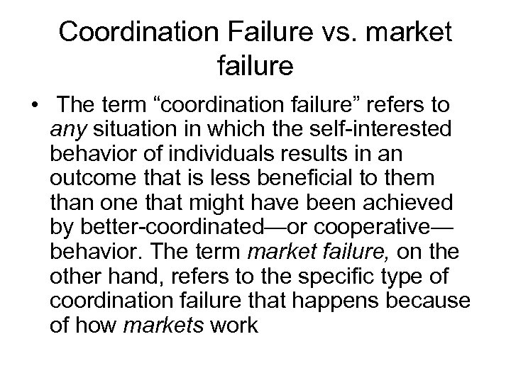 Coordination Failure vs. market failure • The term “coordination failure” refers to any situation