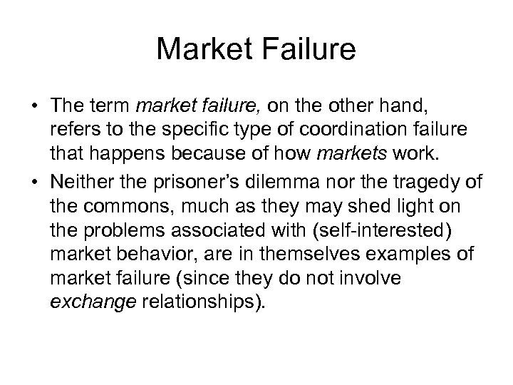 Market Failure • The term market failure, on the other hand, refers to the