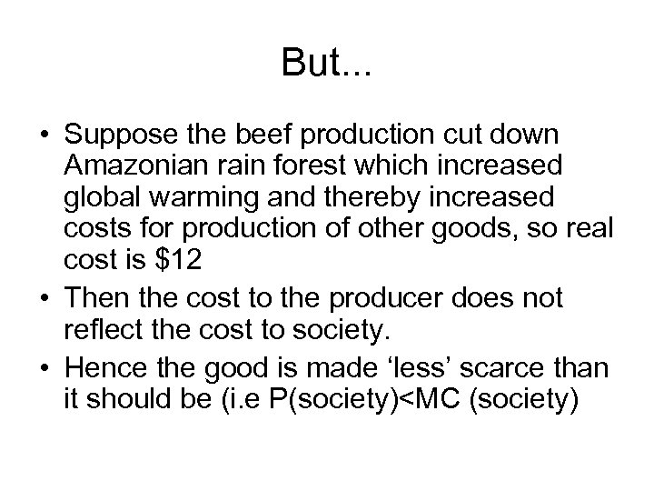 But. . . • Suppose the beef production cut down Amazonian rain forest which