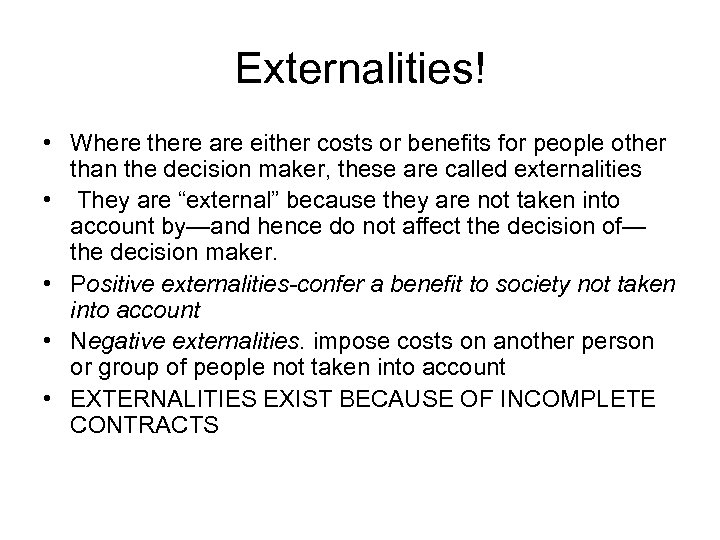 Externalities! • Where there are either costs or benefits for people other than the