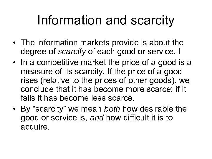 Information and scarcity • The information markets provide is about the degree of scarcity