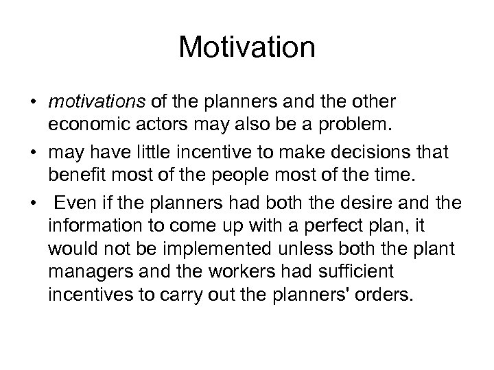 Motivation • motivations of the planners and the other economic actors may also be