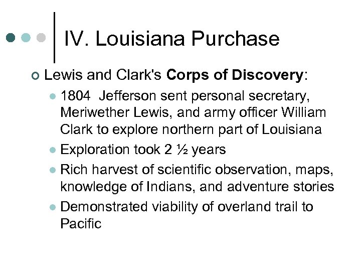 IV. Louisiana Purchase ¢ Lewis and Clark's Corps of Discovery: 1804 Jefferson sent personal