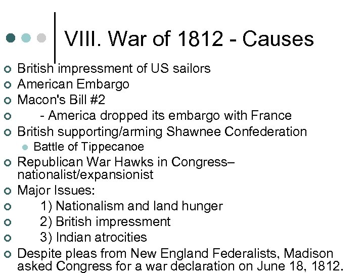 VIII. War of 1812 - Causes ¢ ¢ ¢ British impressment of US sailors