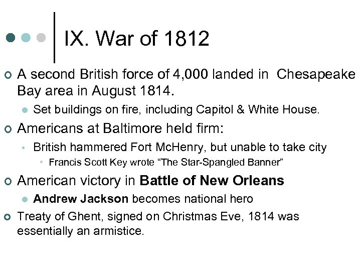 IX. War of 1812 ¢ A second British force of 4, 000 landed in