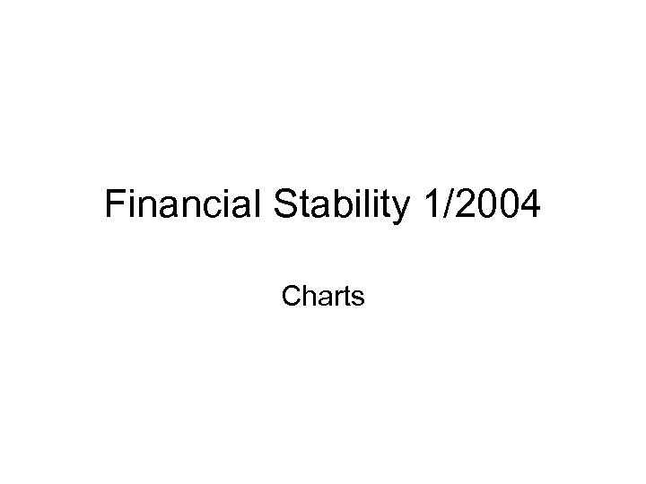 Financial Stability 1/2004 Charts 
