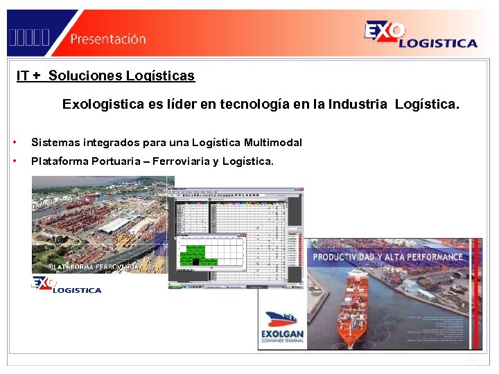 IT + Soluciones Logísticas Exologistica es líder en tecnología en la Industria Logística. •