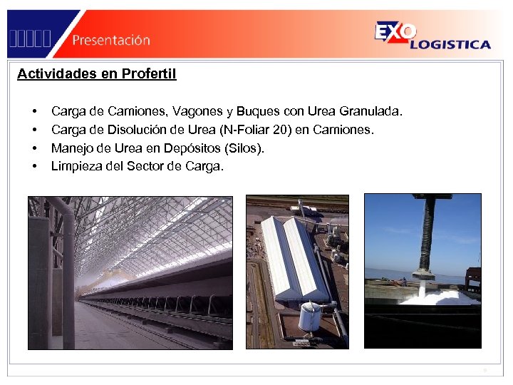 Actividades en Profertil • • Carga de Camiones, Vagones y Buques con Urea Granulada.