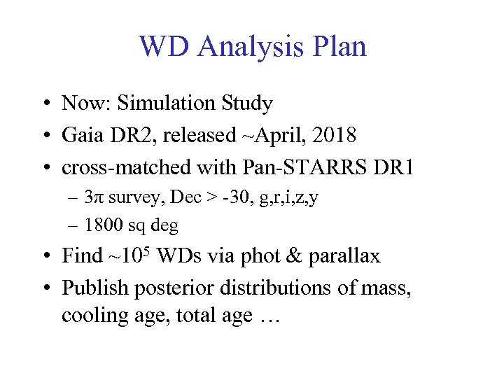 WD Analysis Plan • Now: Simulation Study • Gaia DR 2, released ~April, 2018