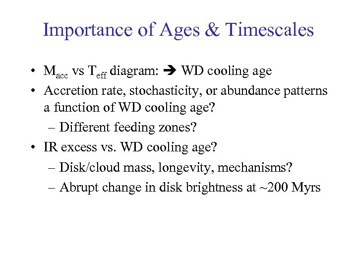 Importance of Ages & Timescales • Macc vs Teff diagram: WD cooling age •