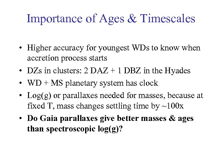 Importance of Ages & Timescales • Higher accuracy for youngest WDs to know when
