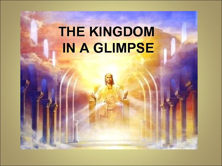 THE KINGDOM IN A GLIMPSE 