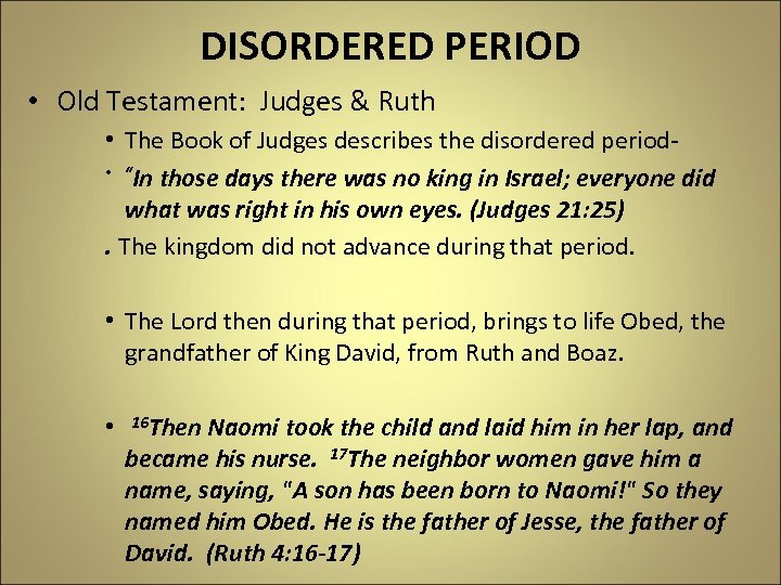 DISORDERED PERIOD • Old Testament: Judges & Ruth • The Book of Judges describes