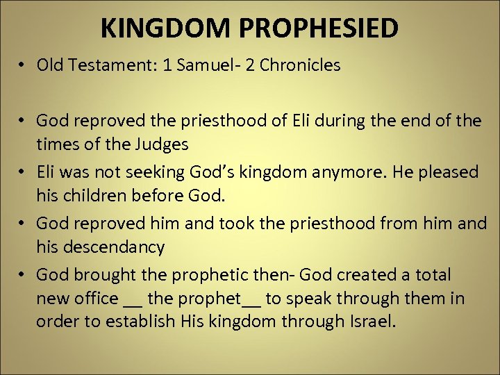KINGDOM PROPHESIED • Old Testament: 1 Samuel- 2 Chronicles • God reproved the priesthood