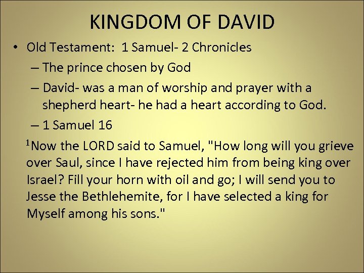KINGDOM OF DAVID • Old Testament: 1 Samuel- 2 Chronicles – The prince chosen