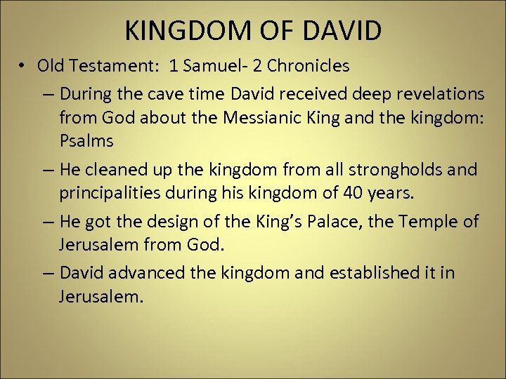 KINGDOM OF DAVID • Old Testament: 1 Samuel- 2 Chronicles – During the cave