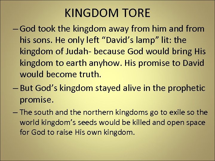 KINGDOM TORE – God took the kingdom away from him and from his sons.