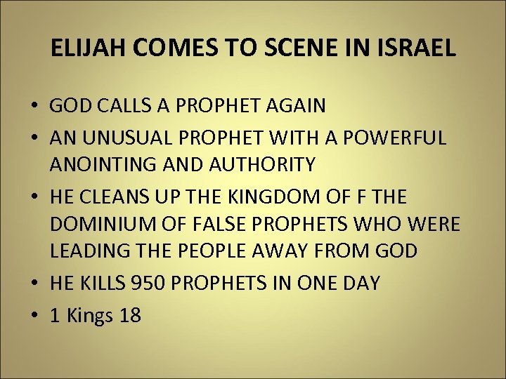ELIJAH COMES TO SCENE IN ISRAEL • GOD CALLS A PROPHET AGAIN • AN