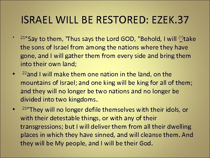 ISRAEL WILL BE RESTORED: EZEK. 37 • 21