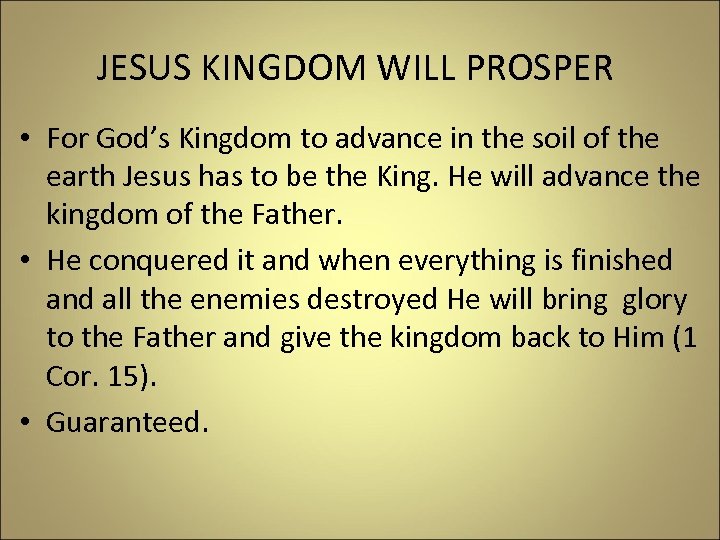  JESUS KINGDOM WILL PROSPER • For God’s Kingdom to advance in the soil