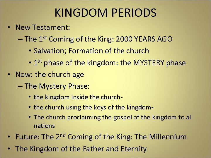 KINGDOM PERIODS • New Testament: – The 1 st Coming of the King: 2000