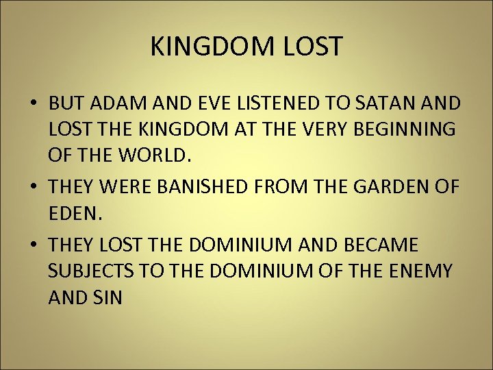 KINGDOM LOST • BUT ADAM AND EVE LISTENED TO SATAN AND LOST THE KINGDOM