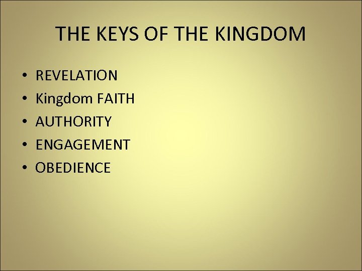 THE KEYS OF THE KINGDOM • • • REVELATION Kingdom FAITH AUTHORITY ENGAGEMENT OBEDIENCE
