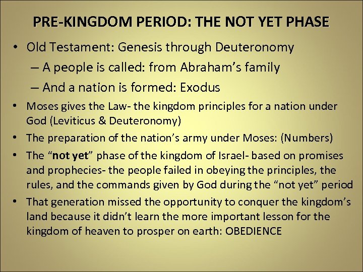 PRE-KINGDOM PERIOD: THE NOT YET PHASE • Old Testament: Genesis through Deuteronomy – A