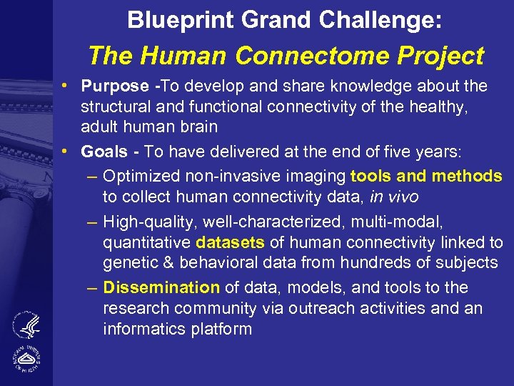 Blueprint Grand Challenge: The Human Connectome Project • Purpose -To develop and share knowledge