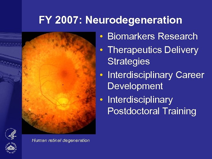 FY 2007: Neurodegeneration • Biomarkers Research • Therapeutics Delivery Strategies • Interdisciplinary Career Development