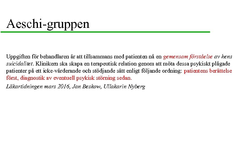 Aeschi-gruppen Uppgiften för behandlaren är att tillsammans med patienten nå en gemensam förståelse av