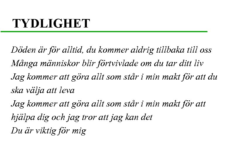 TYDLIGHET Döden är för alltid, du kommer aldrig tillbaka till oss Många människor blir
