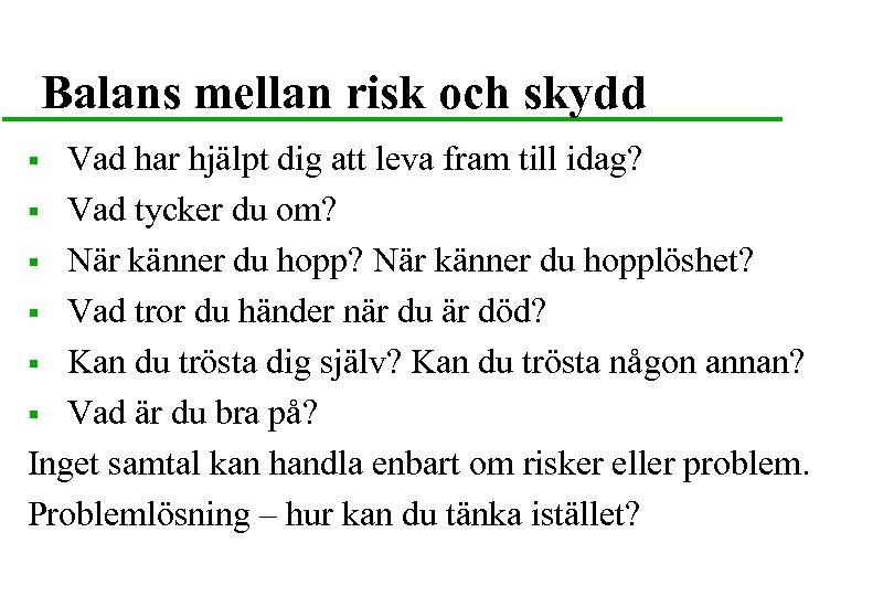Balans mellan risk och skydd Vad har hjälpt dig att leva fram till idag?