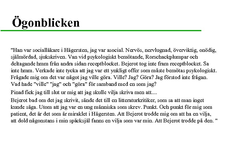 Ögonblicken "Han var socialläkare i Hägersten, jag var asocial. Nervös, nervlugnad, överviktig, onödig, själmördad,