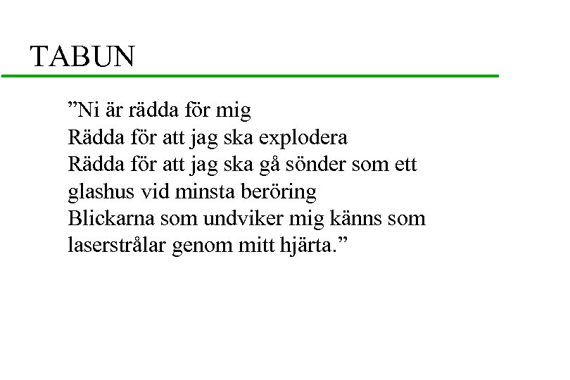 TABUN ”Ni är rädda för mig Rädda för att jag ska explodera Rädda för