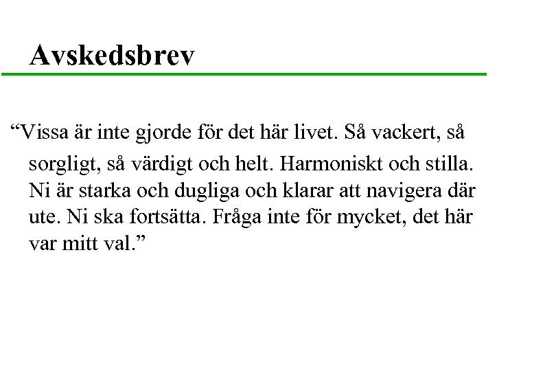 Avskedsbrev “Vissa är inte gjorde för det här livet. Så vackert, så sorgligt, så