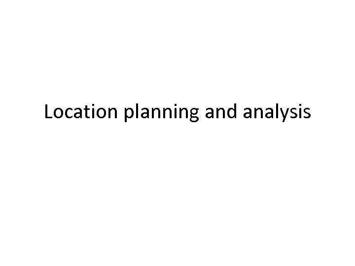 Location planning and analysis 