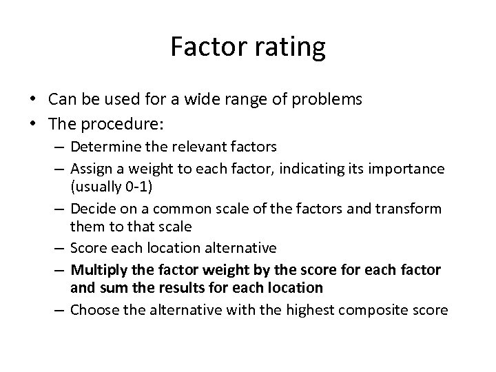 Factor rating • Can be used for a wide range of problems • The