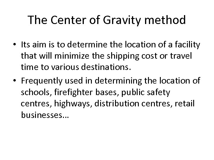 The Center of Gravity method • Its aim is to determine the location of