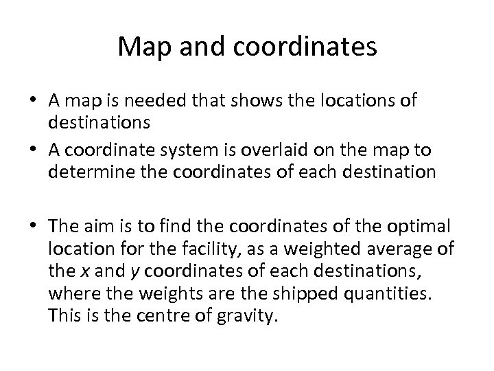 Map and coordinates • A map is needed that shows the locations of destinations