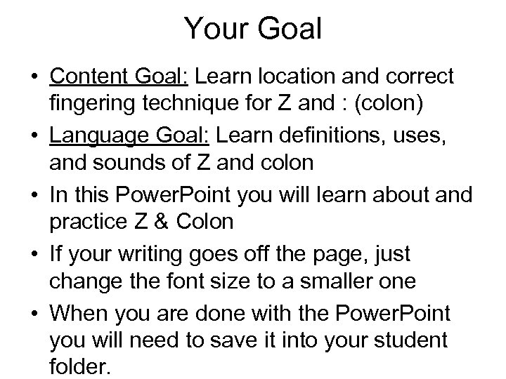 Your Goal • Content Goal: Learn location and correct fingering technique for Z and